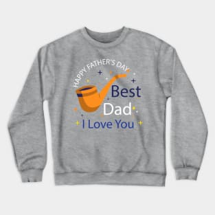 father's day gift - best dad - happy father's day - i love you Crewneck Sweatshirt